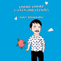 Empire! Empire! (I Was A Lonely Estate) - Early Discography