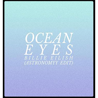 Billie Eilish - Ocean Eyes (Astronomyy Edit) (Single)