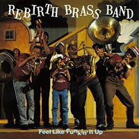 Rebirth Brass Band - Feel Like Funkin' It Up
