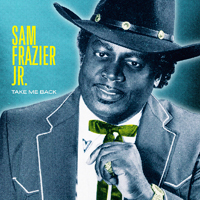 Frazier Jr., Sam - Take Me Back