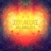 Body Language - Well Absolutely (Single)