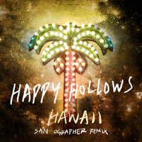 Happy Hollows - Hawaii (San Ographer Remix)