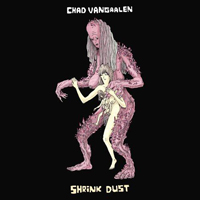 VanGaalen, Chad - Shrink Dust