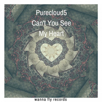 Purecloud5 - Can't You See My Heart [Single]