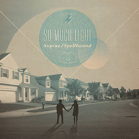 So Much Light - Supine/Spellbound