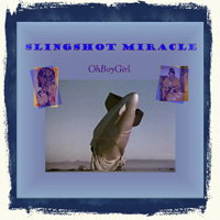Slingshot Miracle - OhBoyGirl