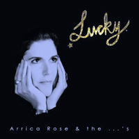 Arrica Rose & The ...'s - Lucky (EP)