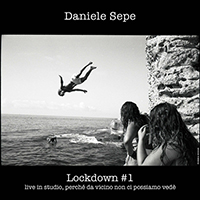 Sepe, Daniele - Lockdown, Vol. 1 (Live in studio, perché da vicino non ci possiamo vedé)