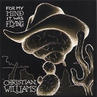 Williams, Christian - For My Mind, It Was Flying