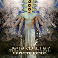Juno Reactor - The Mutant Theatre