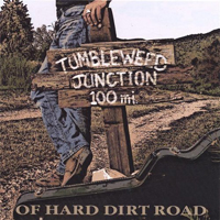 Tumbleweed Junction - 100 Miles Of Hard Dirt Road