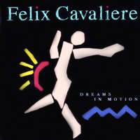 Cavaliere, Felix - Dreams In Motion