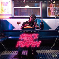 Jacquees - Since You Playin' (feat. Nash B) (mixtape)