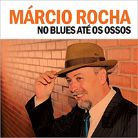 Rocha, Marcio - No Blues Ate Os Ossos