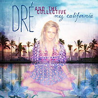 Dre & The Collective - My California