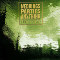Weddings, Parties, Anything - Riveresque (CD 1)