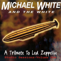Michael White & The White - A Tribute To Led Zeppelin (Studio Sessions)