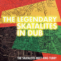 Skatalites - The Legendary Skatalites In Dub (The Skatalites meet King Tubby)  (Reissue 2001)