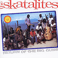 Skatalites - Return Of The Big Guns (Reissue 2005)