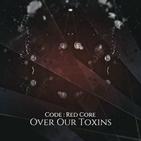 Code Red Core - Over Our Toxins (EP)