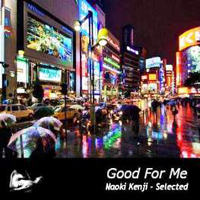 Naoki Kenji - Good For Me