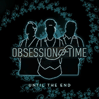 Obsession Of Time - Until The End (Single)