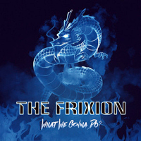 Frixion - What We Gonna Do? (Single)