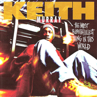 Keith Murray - The Most Beautifullest Thing In This World & Get Lifted