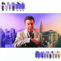 Kenny Burrell - Sunup To Sundown