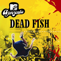 Dead Fish - MTV Apresenta
