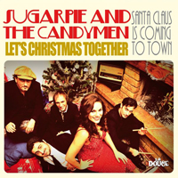 Sugarpie And The Candymen - Let's Christmas Together / Santa Claus In Coming To Town (Single)