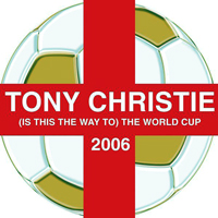 Tony Christie - Is This The Way To) The World Cup (Single)
