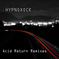 Hypnoxock - Acid Return (Remixes) [EP]