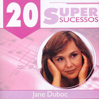 Duboc, Jane - 20 Super Sucessos