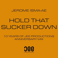 Isma-Ae, Jerome - Hold That Sucker Down (Anniversary Mix)