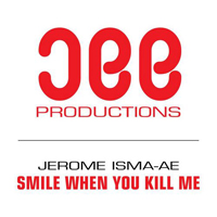Isma-Ae, Jerome - Smile When You Kill Me (Incl. Remixes)