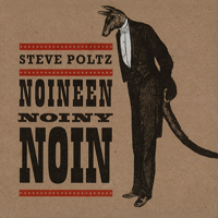 Poltz, Steve - Noineen Noiny Noin (CD 1)