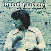 Guichard, Daniel - Les chansons que j'aime