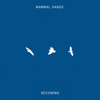 Mammal Hands - Becoming (EP)