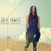 Fowlis, Julie - Gach Sgeul (Every Story)