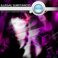 Illegal Substances - Let's Create Something Beautiful (EP)