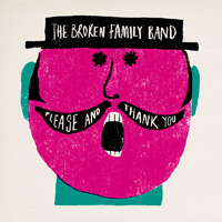 Broken Family Band - Please and Thank You