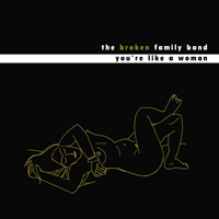 Broken Family Band - You're Like a Woman (Single)