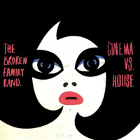 Broken Family Band - Cinema vs. House (Single)