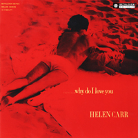 Carr, Helen - Why Do I Love You (Remastered)