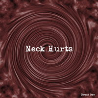 Brous One - Neck Hurts