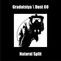 Dust 60 - Gradatsiya, Dust 60 - Natural (Split)