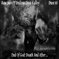 Dust 60 - Raw Sun Of Endless Dust Valley & Dust 60 - End Of God: Death And After