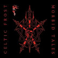 Celtic Frost - Morbid Tales