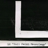 LR (DNK) - Nail Paint Mausoleum (EP)